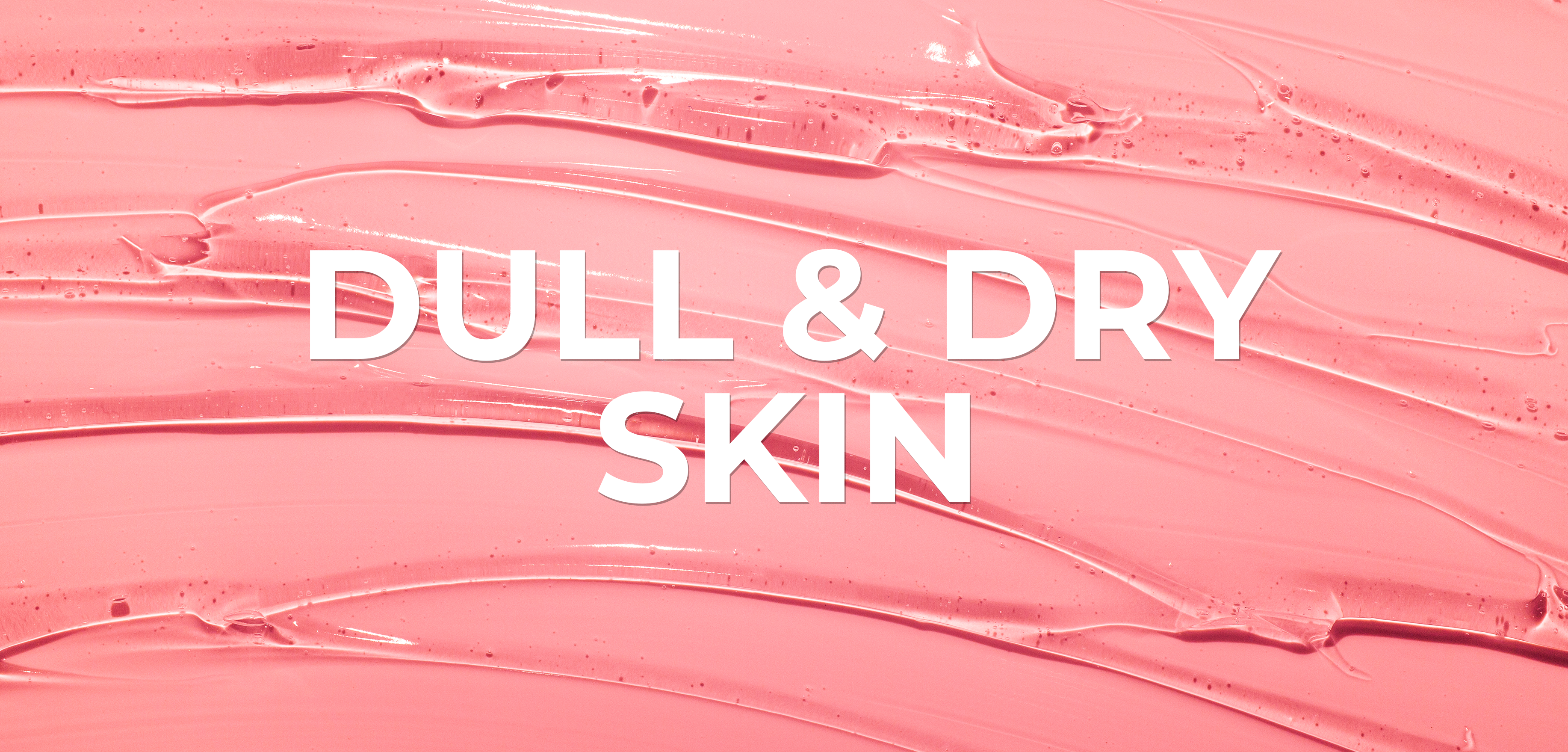 Dull & Dry Skin